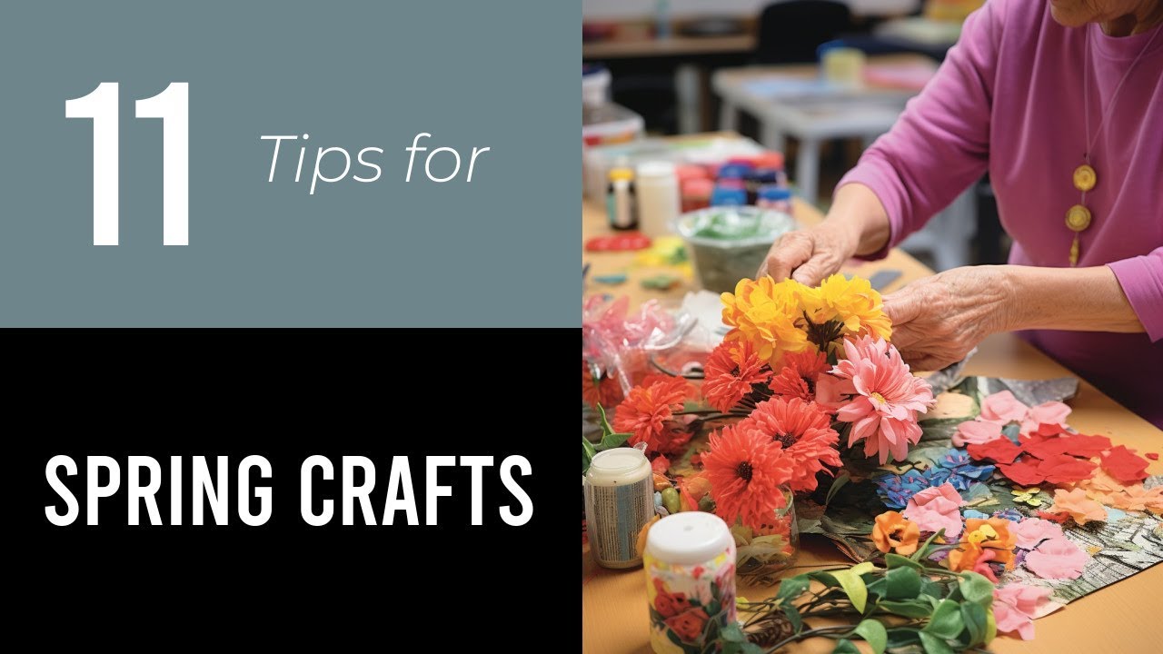 11 Tips On Spring Crafts For Seniors