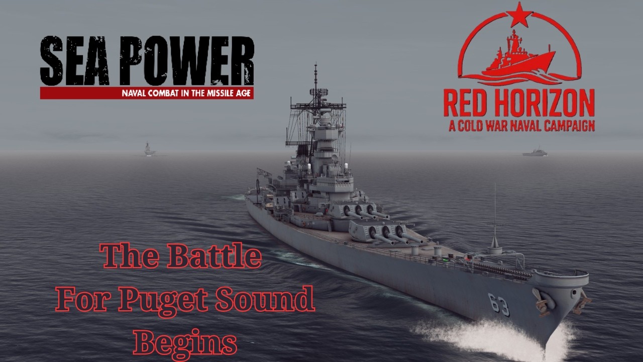 Sea Power - 89 Red Horizon Campaign - The Battle of Puget Sound Part 1