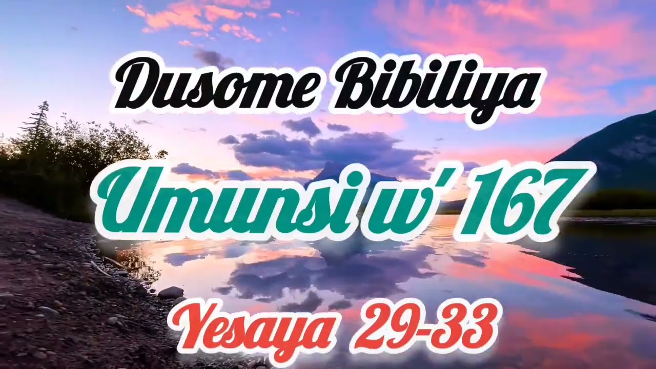January 28th, 2025 Dusome Bibiliya, umunsi w '167 : YESAYA 29-33