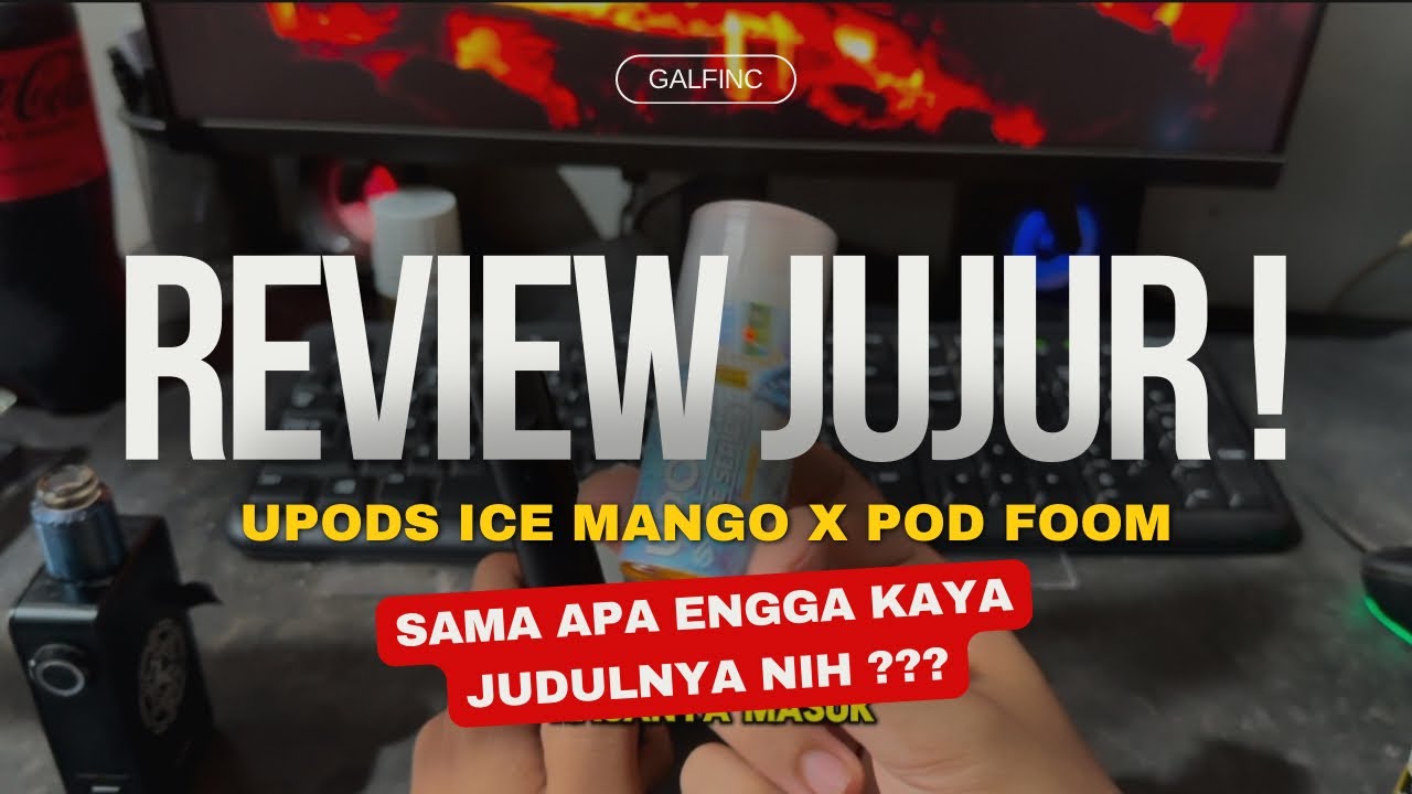 REVIEW JUJUR UPODS ICE MANGO KE POD FOOM X