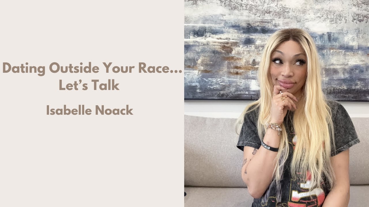Dating outside your race - real talk