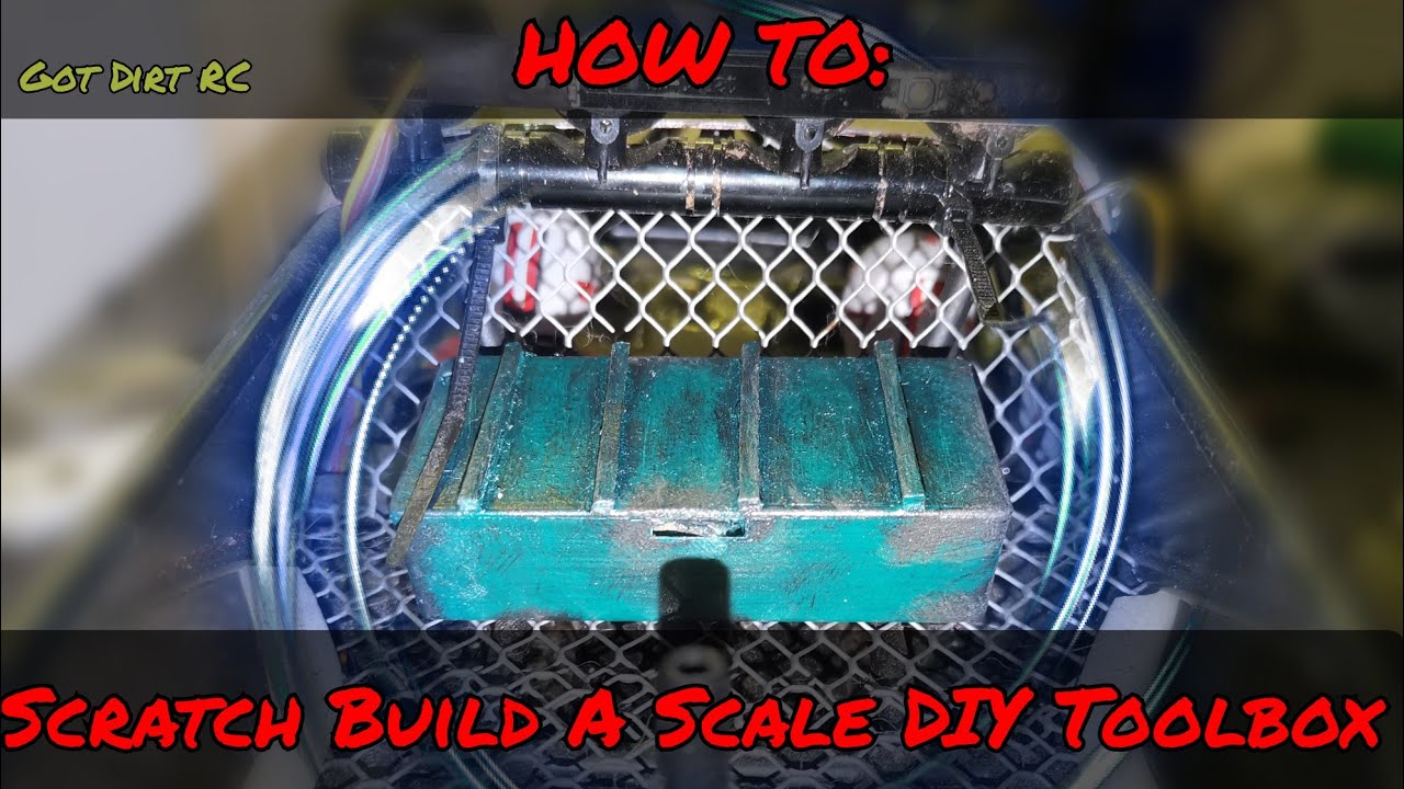 How To: Scratch Build A RC / Scale DIY Toolbox for RC crawlers, Diorama, Got Dirt RC