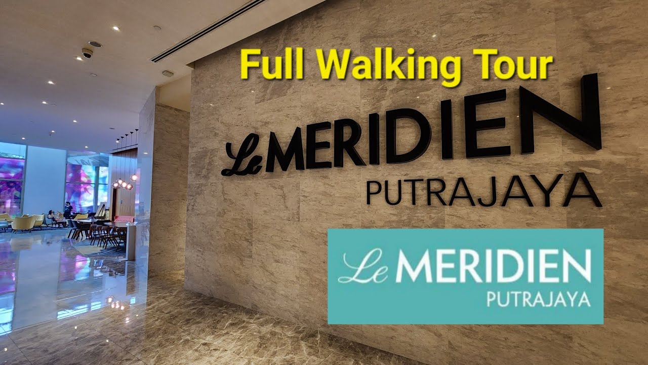 Le Meridien Putrajaya Hotel IOI Resort City Full Walk Marriott Bonvoy Full Walking Tour