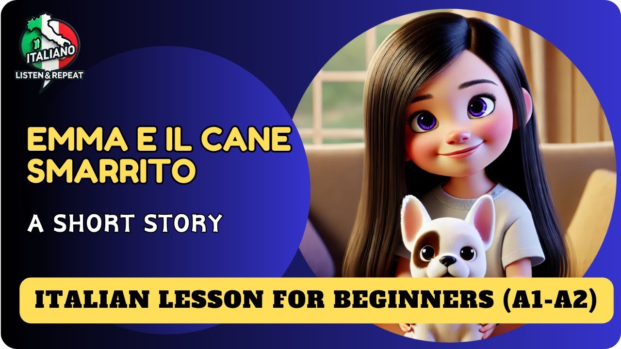 Learn Italian - Listen & Repeat: A short Story for Beginners (A1-A2) - Emma e il cane smarrito