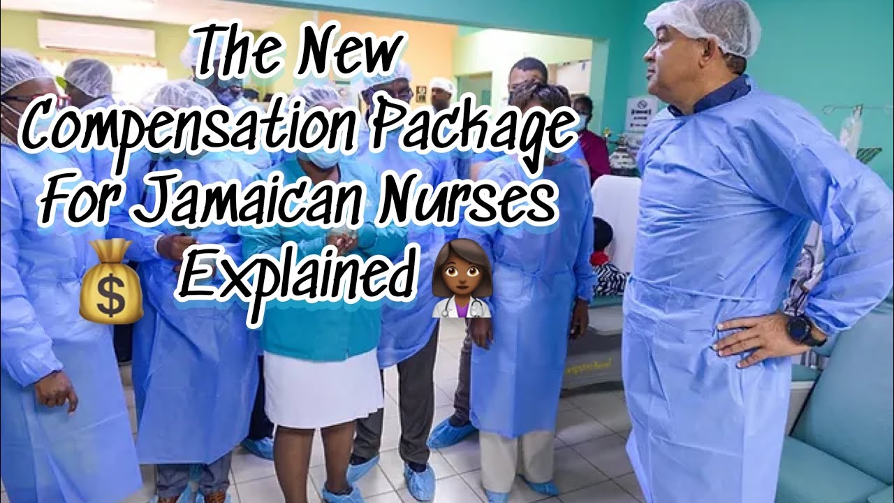 How Much Jamaican Nurses are Earning in 2023 | The New Compensation Package Explained