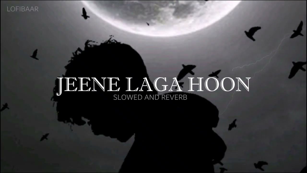 JEENE LAGA HOON - (SLOWED AND REVERB ) - LOFIBAAZ