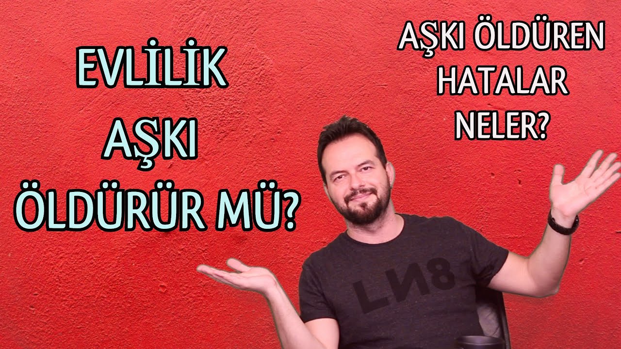EVLİLİK AŞKI ÖLDÜRÜR MÜ? AŞKI ÖLDÜREN HATALAR NELERDİR?