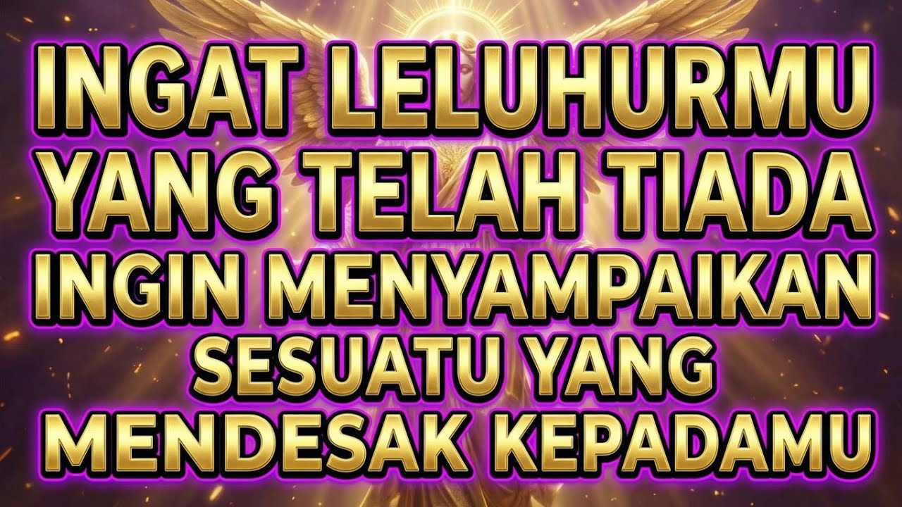 JIWA TERPILIH 💫 INGAT LELUHURMU YANG TELAH TIADA INGIN MENYAMPAIKAN SESUATU YANG MENDESAK KEPADAMU