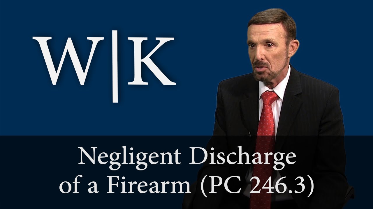 Negligent Discharge of a Firearm (PC 246.3)