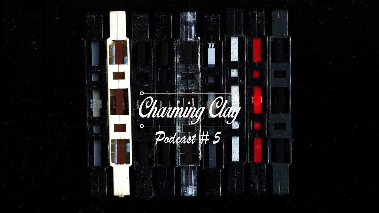 Charming Clay | Podcast #5 | Guest Mix: 