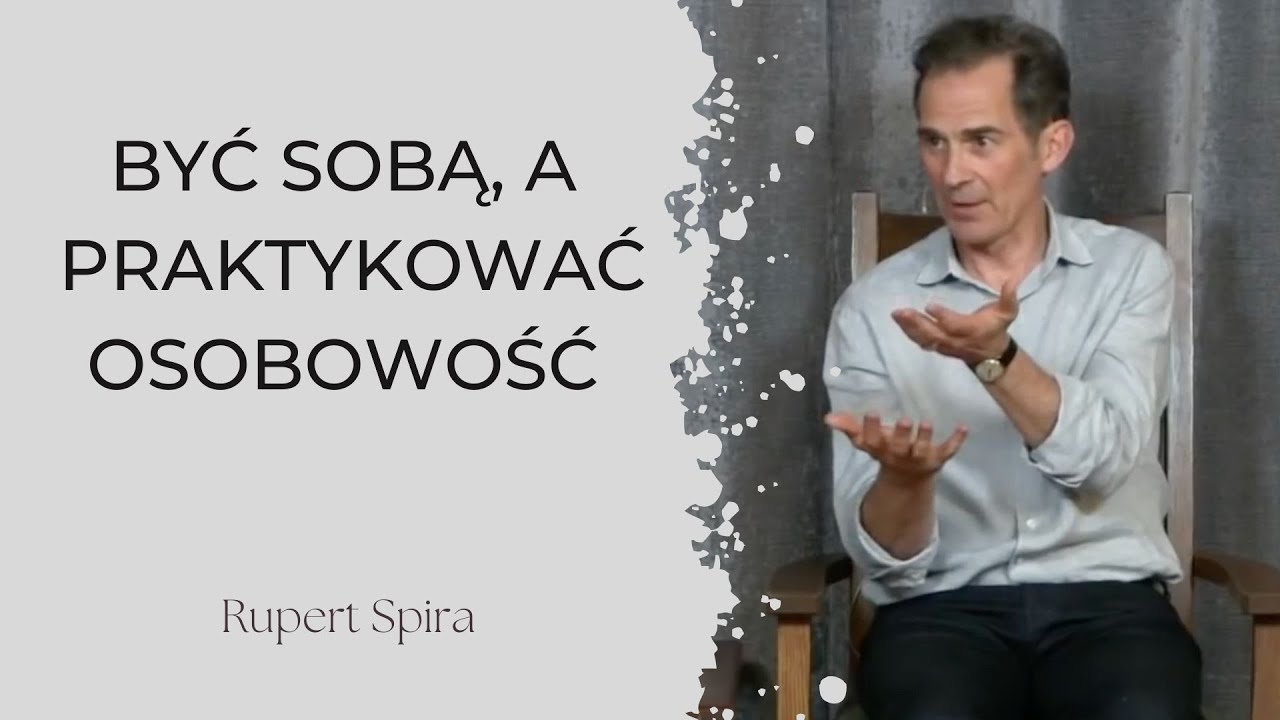 Rupert Spira - Być Sobą A Praktykować Osobowość  (lektor PL)