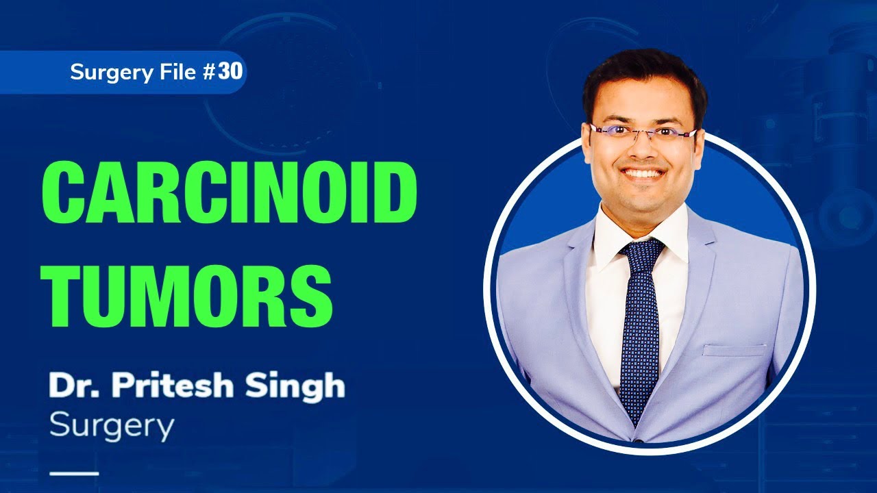 Topic | CARCINOID TUMORS I Dr. Pritesh SIngh | Surgery