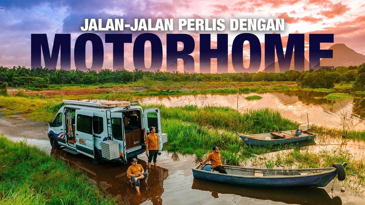 Jalan-jalan Perlis Guna Motorhome!