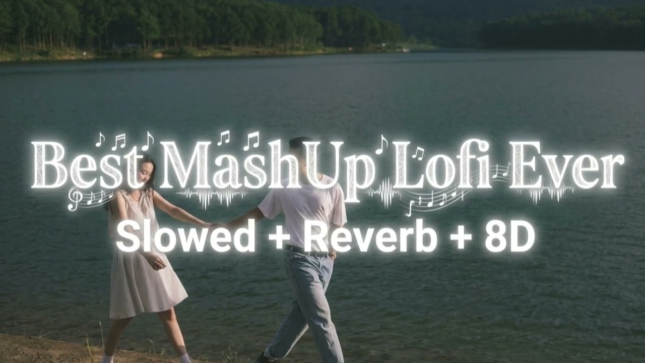 Best MashUp Lofi Ever 🌊 (Slowed + Reverb + 8D Audio) | HindI Love Lofi