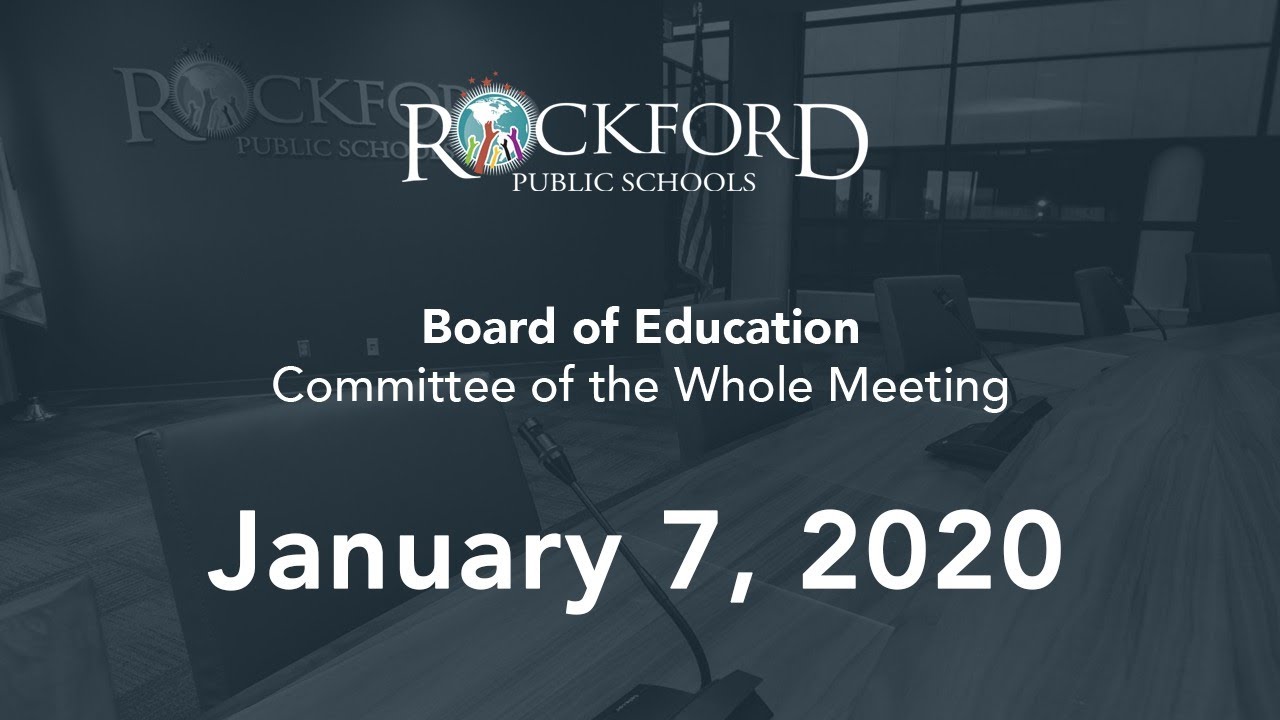 January 7, 2020 Committee of the Whole Meeting - Rockford Public Schools