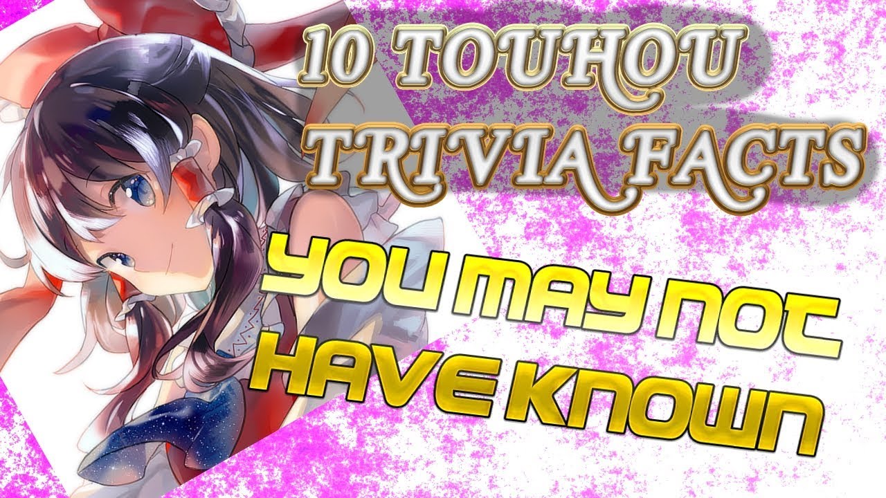 10 Touhou Facts You May Not Have Known (Part 1)