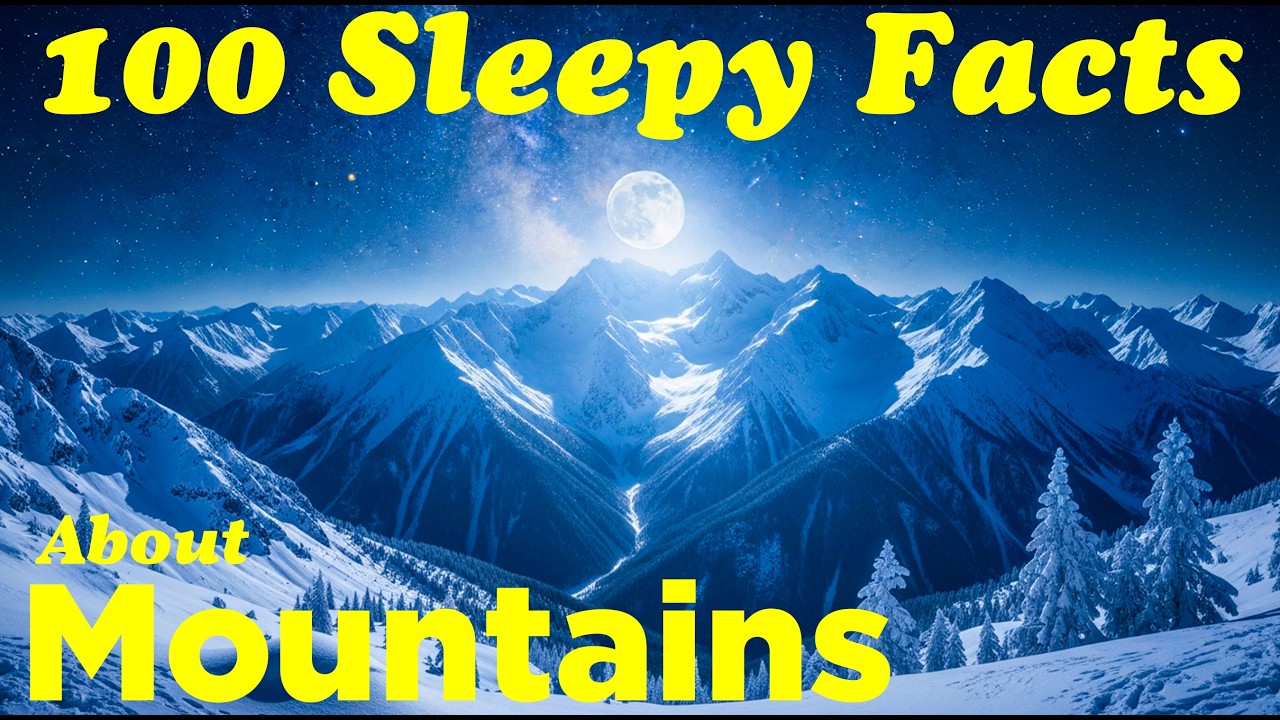 About Mountains | Relaxing Facts About Mountains to Help You Sleep | Science of Sleep