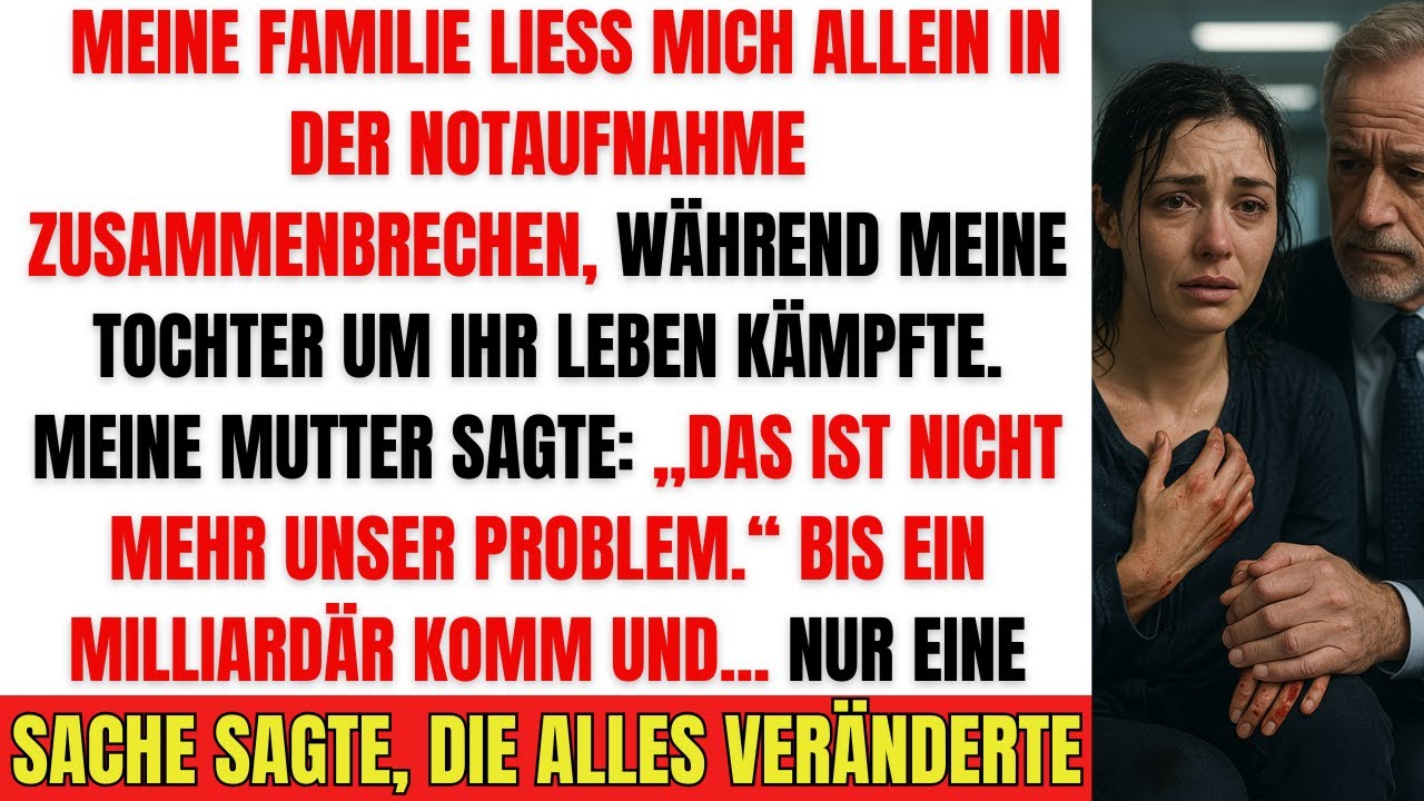 Meine Familie ließ mich allein im ER – dann sagte ein Milliardär EINE Sache, die alles veränderte