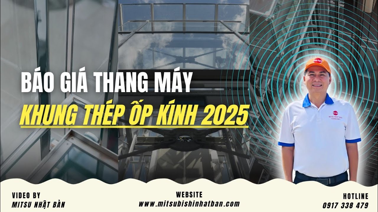 Báo Giá Thang Máy Khung Thép Ốp Kính Mẫu Mới 2025 | Mitsubishi Nhật Bản