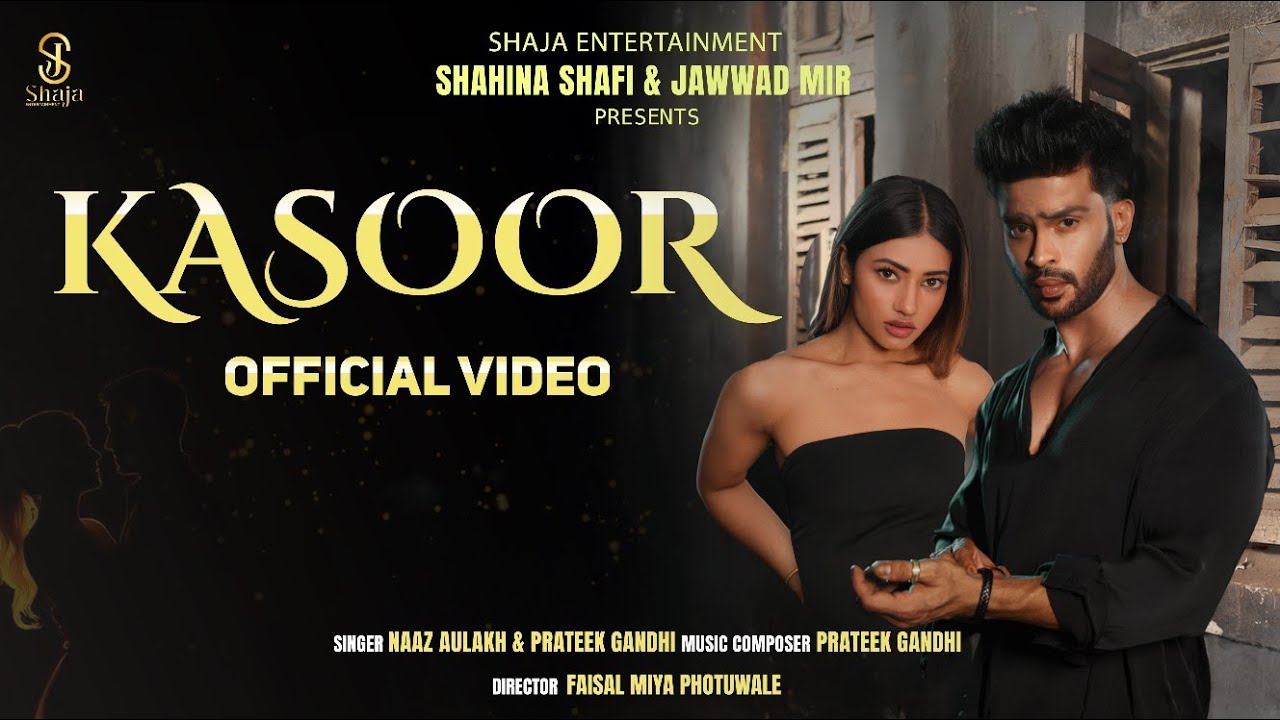 KASOOR &ndash; Naaz Aulakh x Prateek Gandhi | Official  Video | Shaja Entertainment |