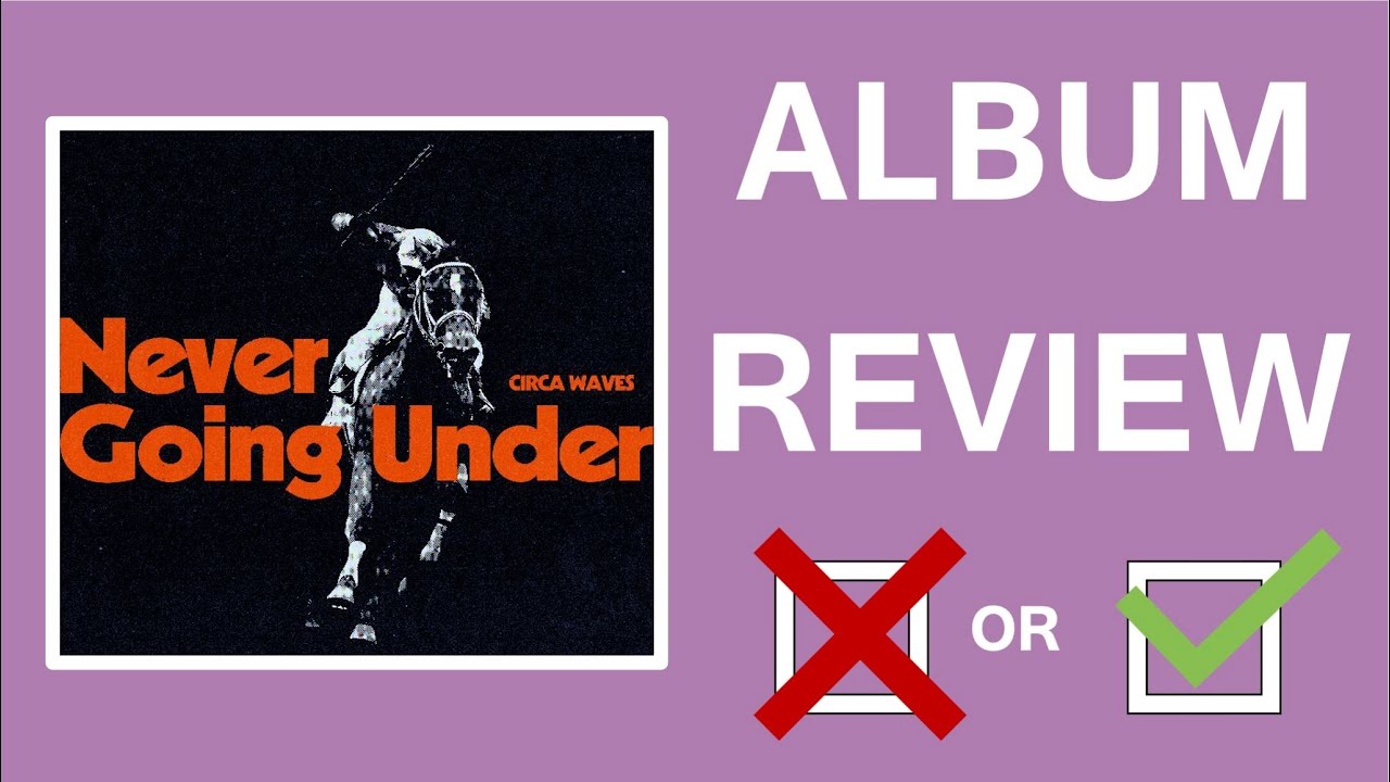 Is Circa Waves New Album Any Good? | 'Never Going Under' Album Review