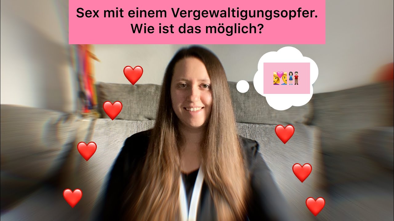 👩&zwj;❤️&zwj;👨Sex mit einem Vergewaltigungsopfer. Wie ist das m&ouml;glich?👫🏻