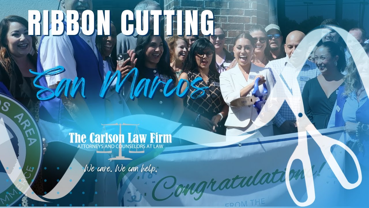 The Carlson Law Firm Celebrates Grand Opening of NEW San Marcos location!