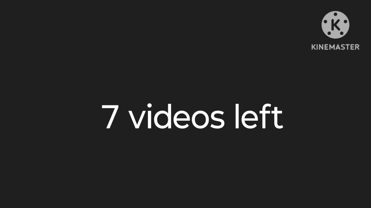 7 videos left 