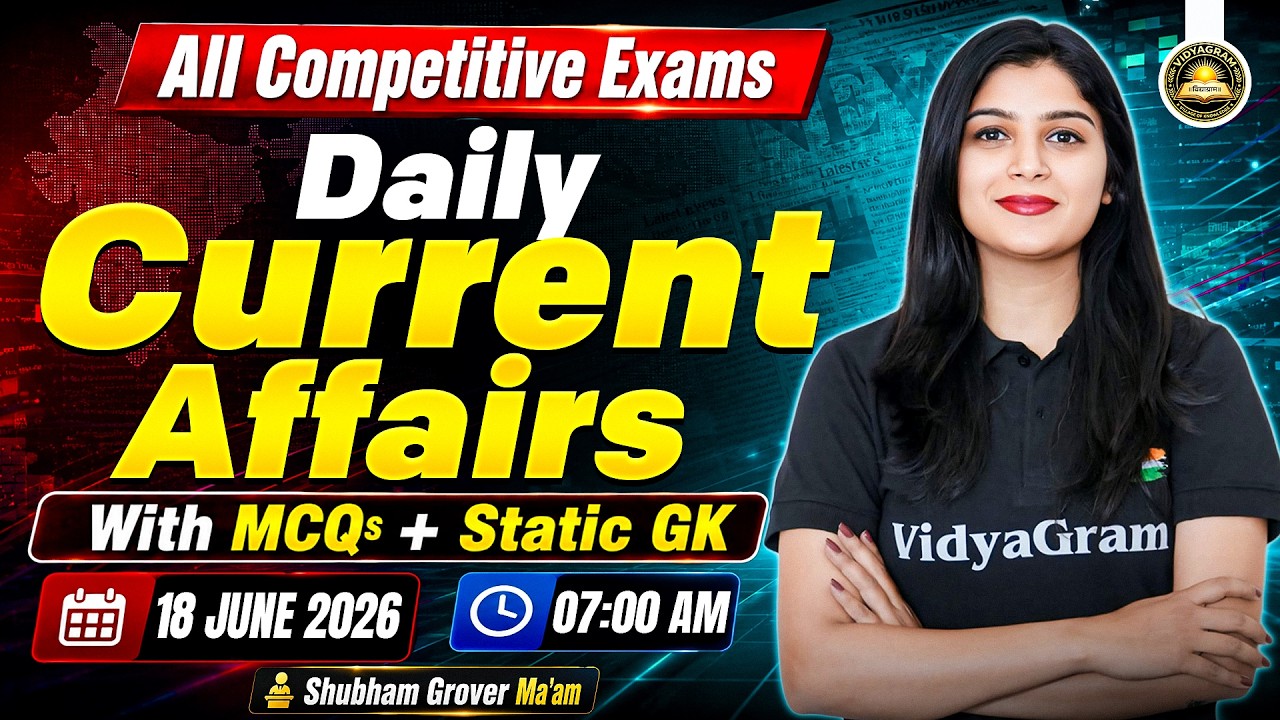18 June 2026 Daily Current Affairs + Static GK | for All Competitive Exams | By Shubham Ma'am