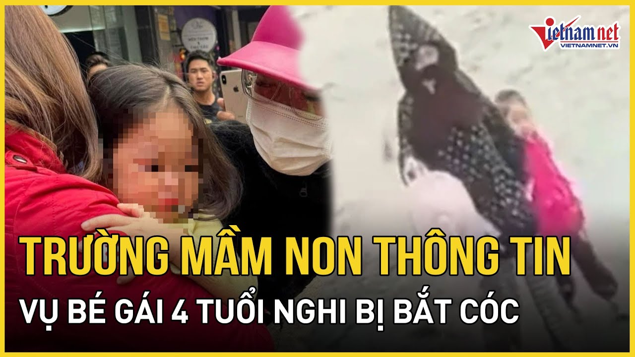 Trường mầm non thông tin chính thức về vụ việc bé gái 4 tuổi nghi bị bắt cóc ở Hải Phòng