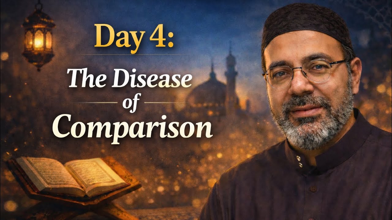 Day 4: The Disease of Comparison | Ramadan Series