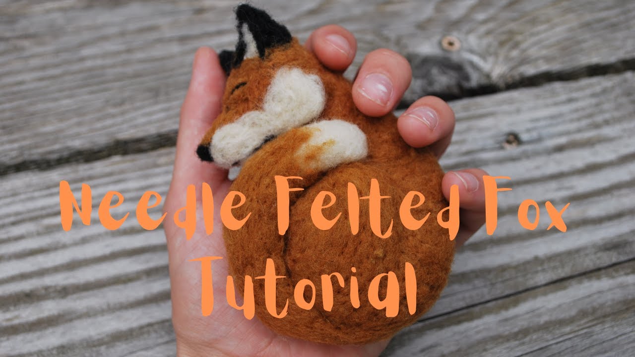 Needle Felted Fox Tutorial