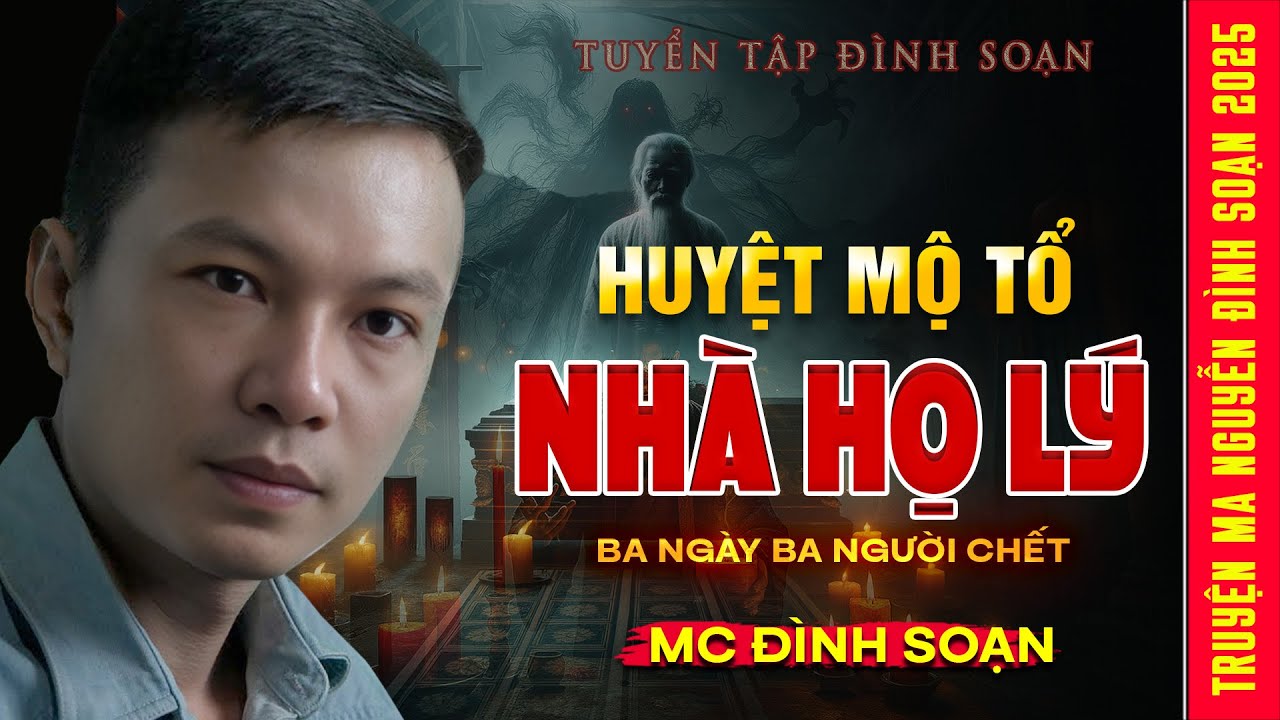 TRUYỆN MA: HUYỆT MỘ TỔ NHÀ HỌ LÝ – Ba Ngày Ba Người Chết  | Truyện ma Mc Đình Soạn kể