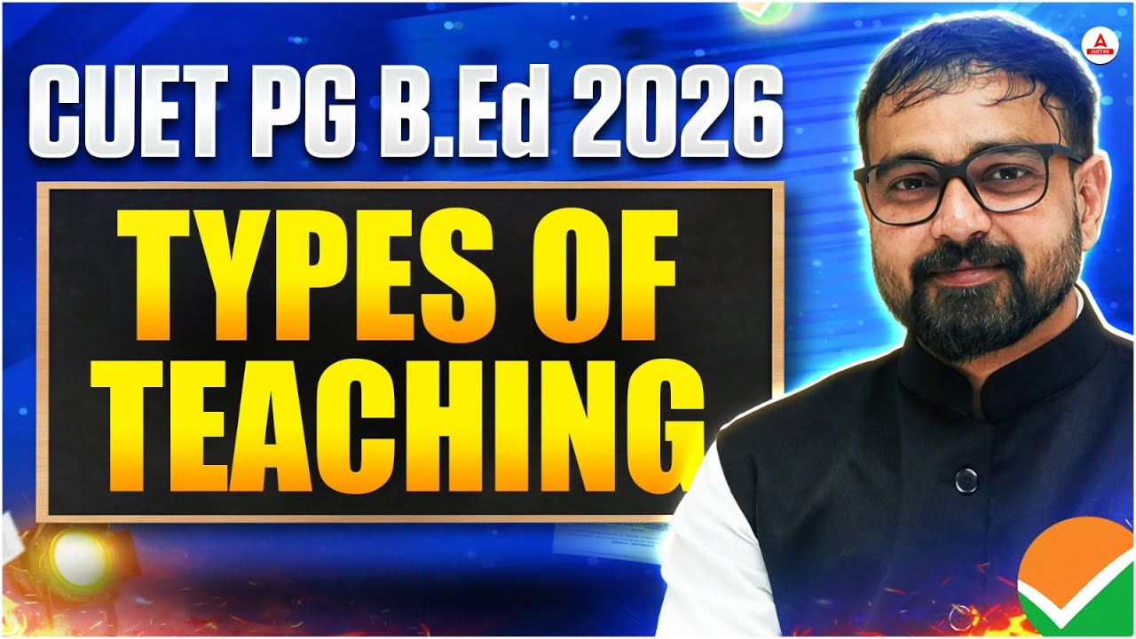 Types of Teaching | CUET PG 2026 B.Ed | Teaching Methods Explained