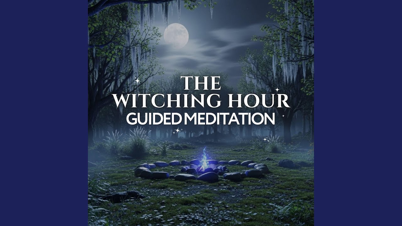 The Witching Hour Guided Meditation Heal Empower & Awaken Your Inner Witch Powerful Midnight Ritual