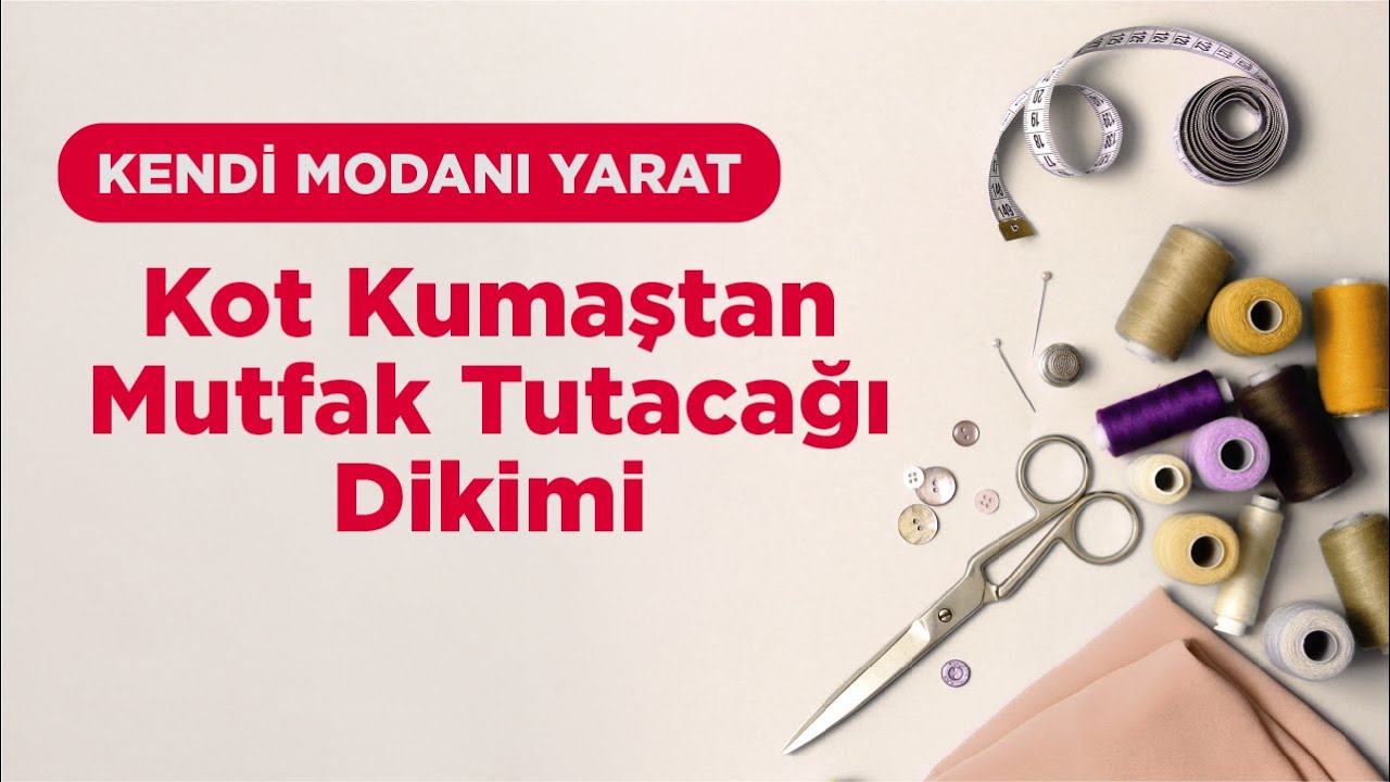 Kendi Modanı Yarat - Kot Kumaştan Mutfak Tutacağı Dikimi