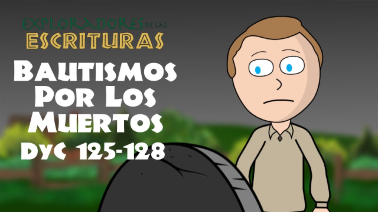 DyC 125-128 Bautismo Por Los Muertos | Ven Sígueme 2021 | Doctrina y Convenios