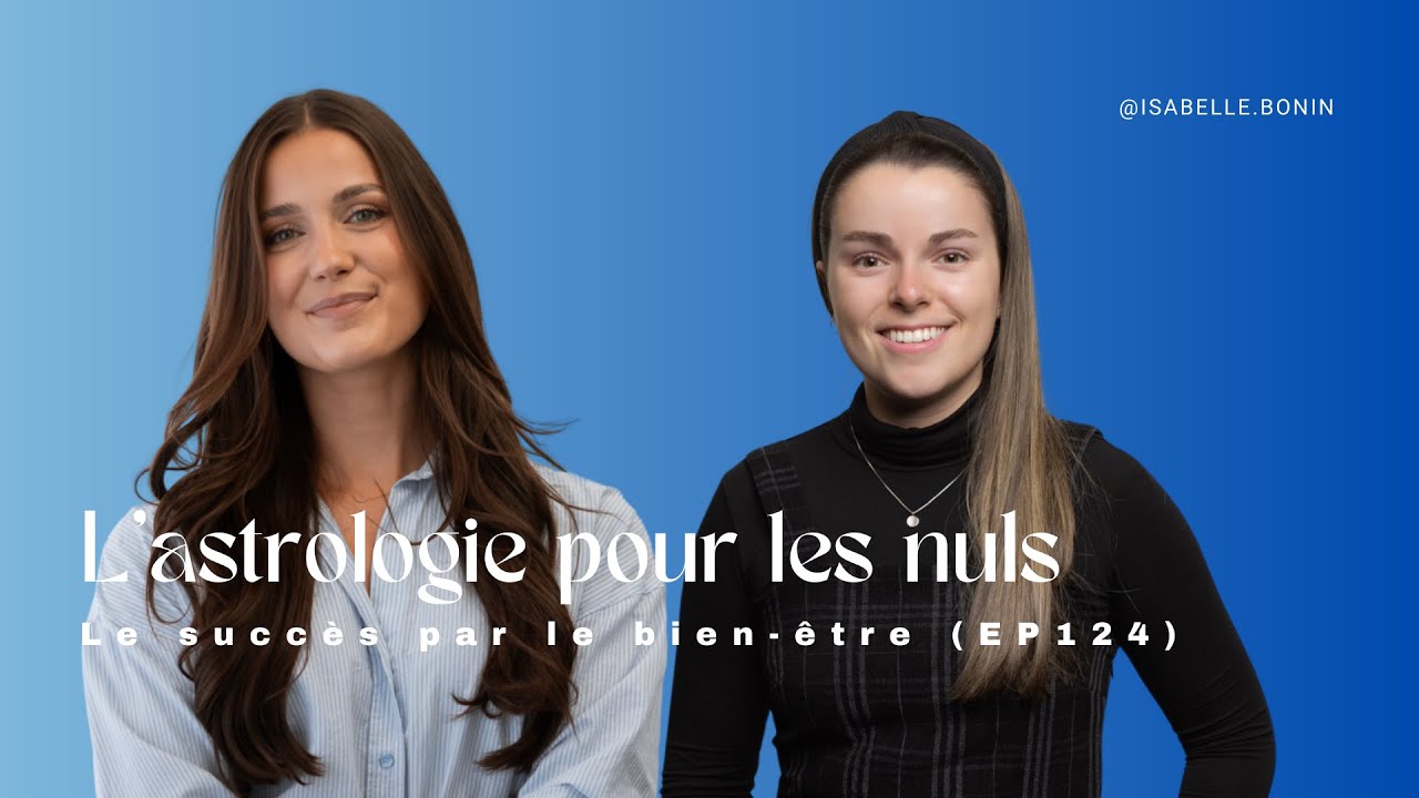 L'astrologie pour les nuls - Le succès par le bien-être (EP124) S3EP3