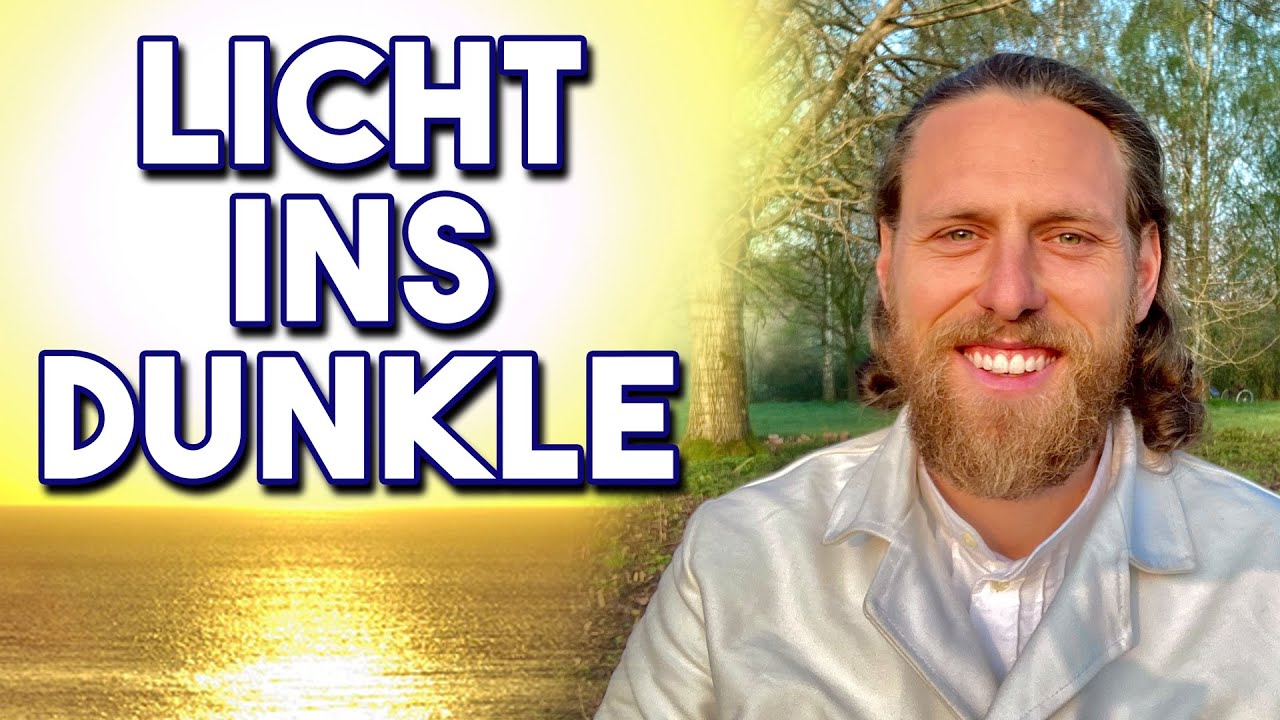 LICHT INS DUNKLE!