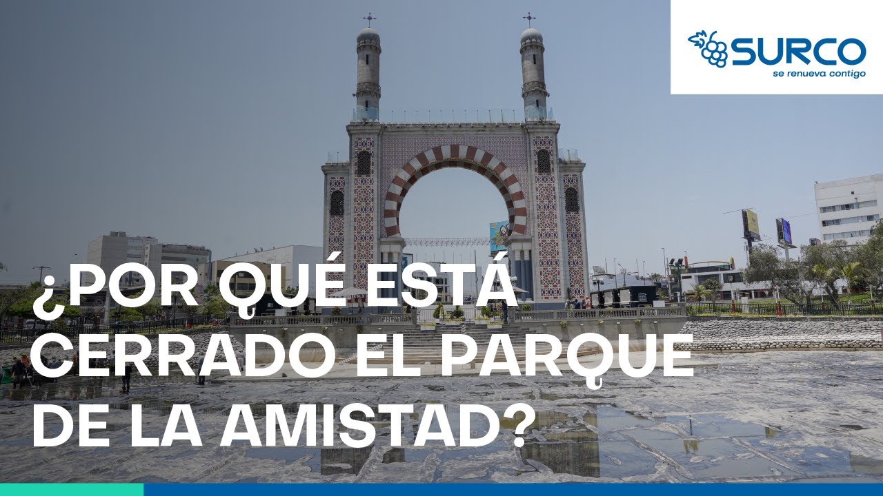 ¿Por qué está cerrado el Parque de la Amistad? | Municipalidad de Santiago de Surco