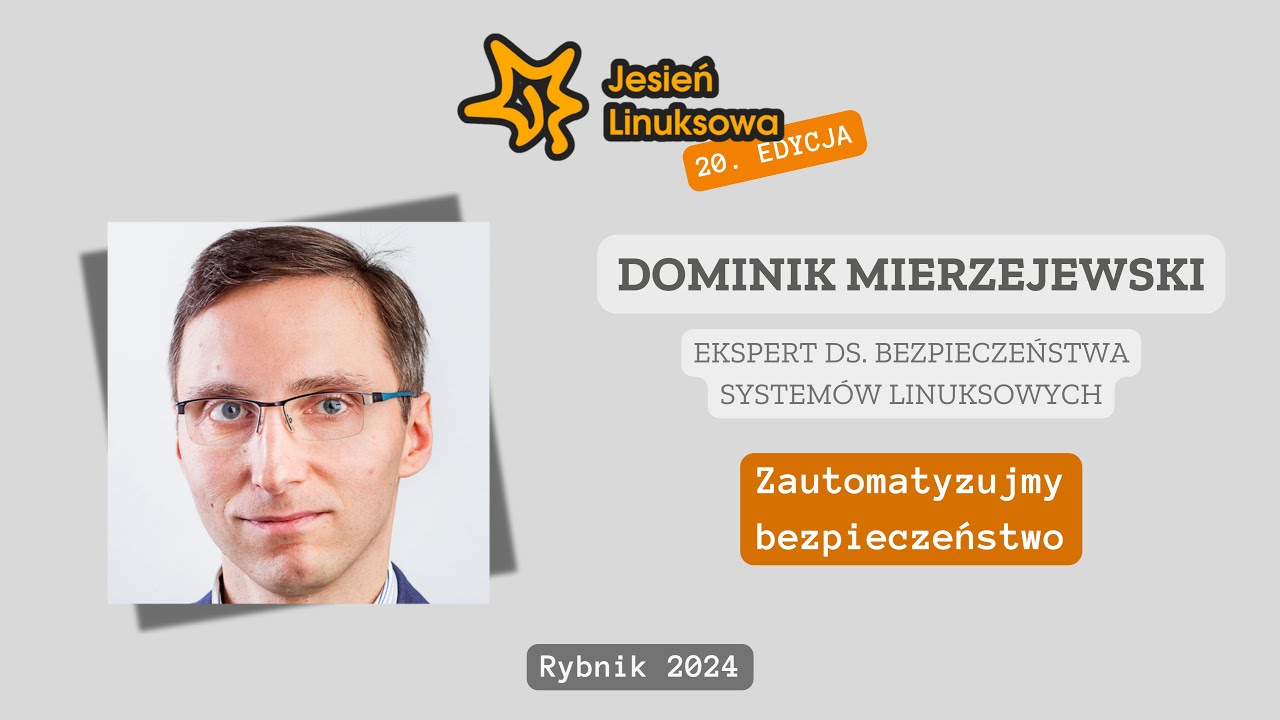 Zautomatyzujmy bezpieczeństwo – Dominik Mierzejewski | Jesień Linuksowa 2024