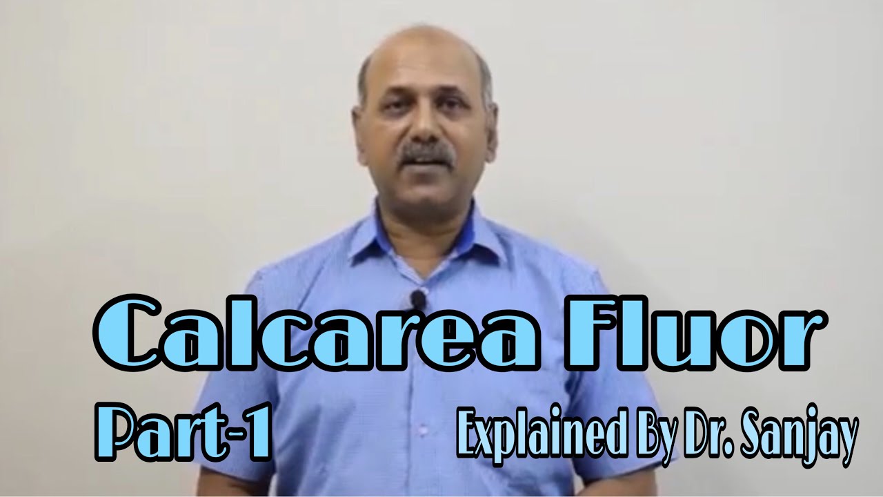 Calcarea Fluor Explained by Dr Sanjay | Part-1 | Hindi |