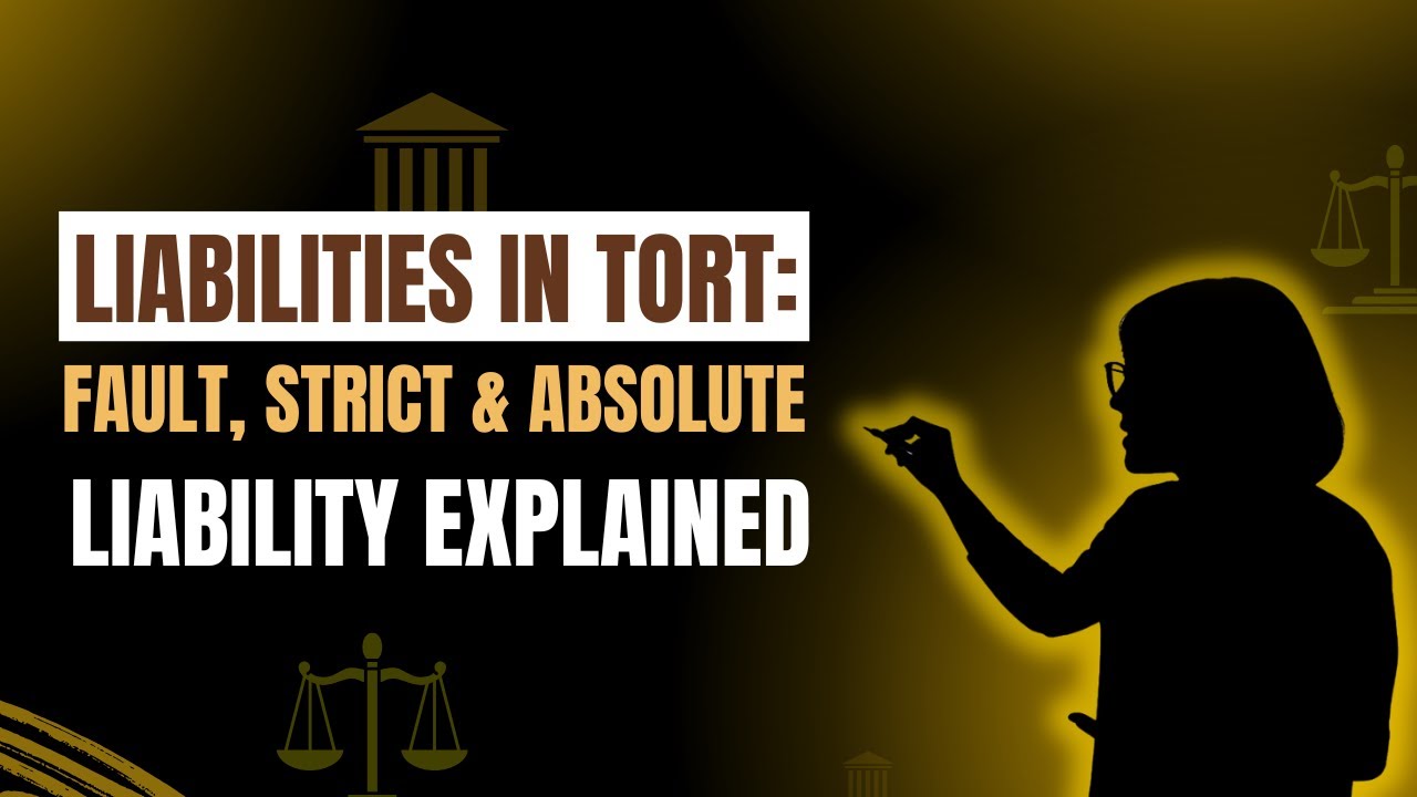 Liabilities in Tort: Fault, Strict & Absolute Liability Explained