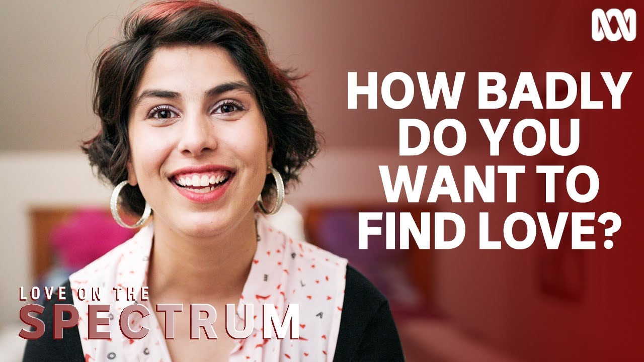 How badly do you want to find love? | Love On The Spectrum