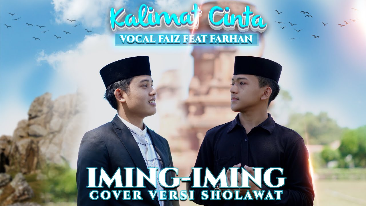 (NEW) KALIMAT CINTA  -IMING IMING COVER VERSI SHOLAWAT VOCAL FAIZ FT FARHAN