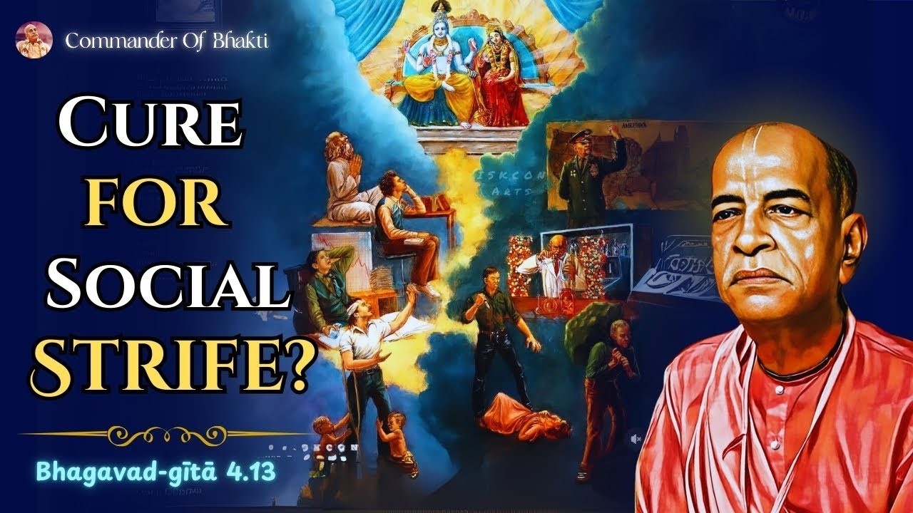 Kṛṣṇa Consciousness – The Cure for Social Strife | Bhagavad-gītā 4.13