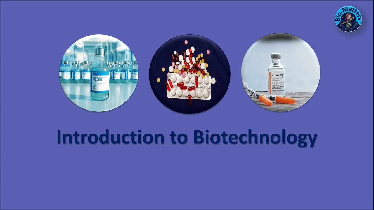 Introduction to Biotechnology | Try to Understand I Bio-Matters