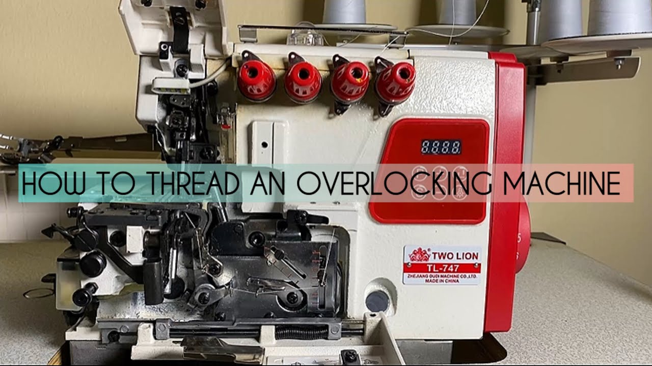 HOW TO THREAD AN INDUSTRIAL OVERLOCKING / WEAVING MACHINE (TWO LION)