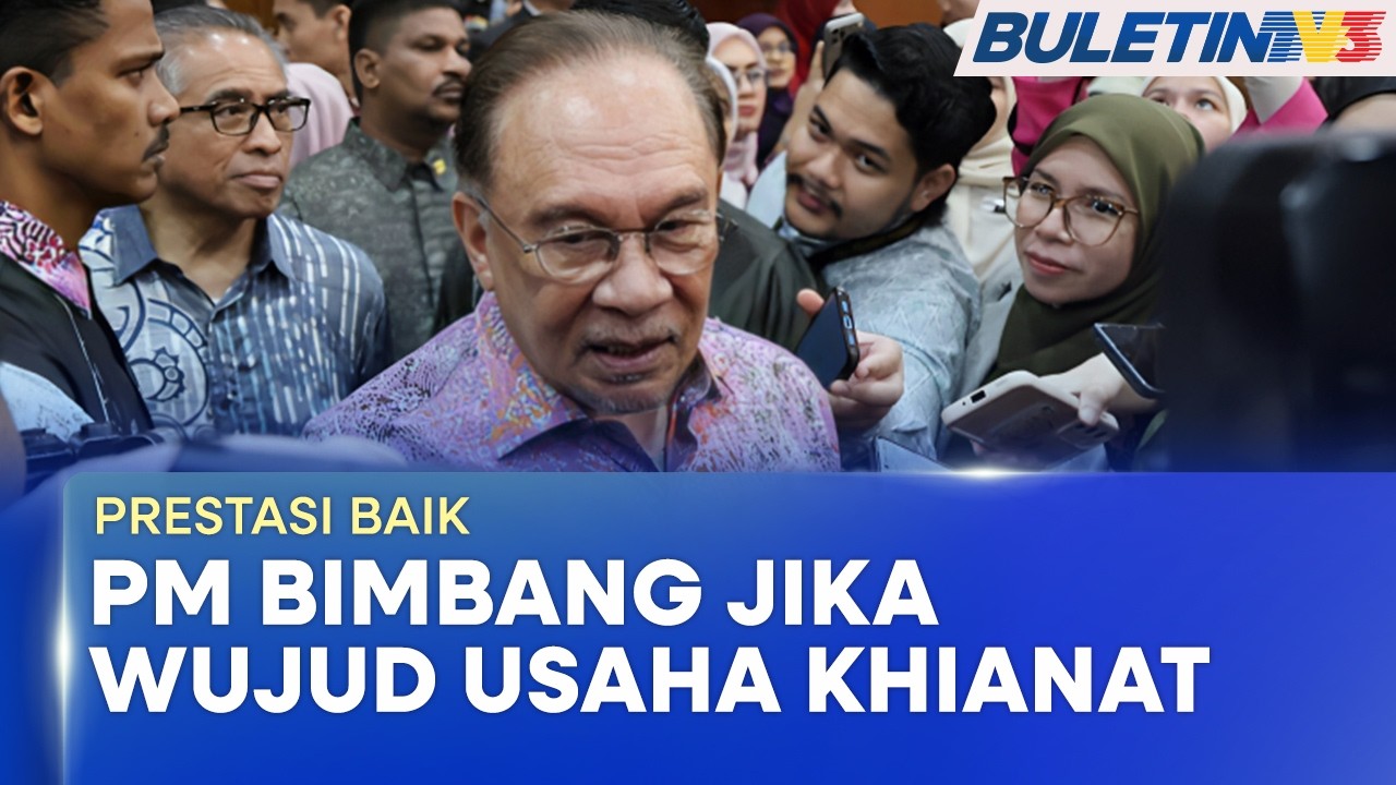 PRESTASI BAIK | PM Bimbang Jika Wujud Usaha Khianat Negara