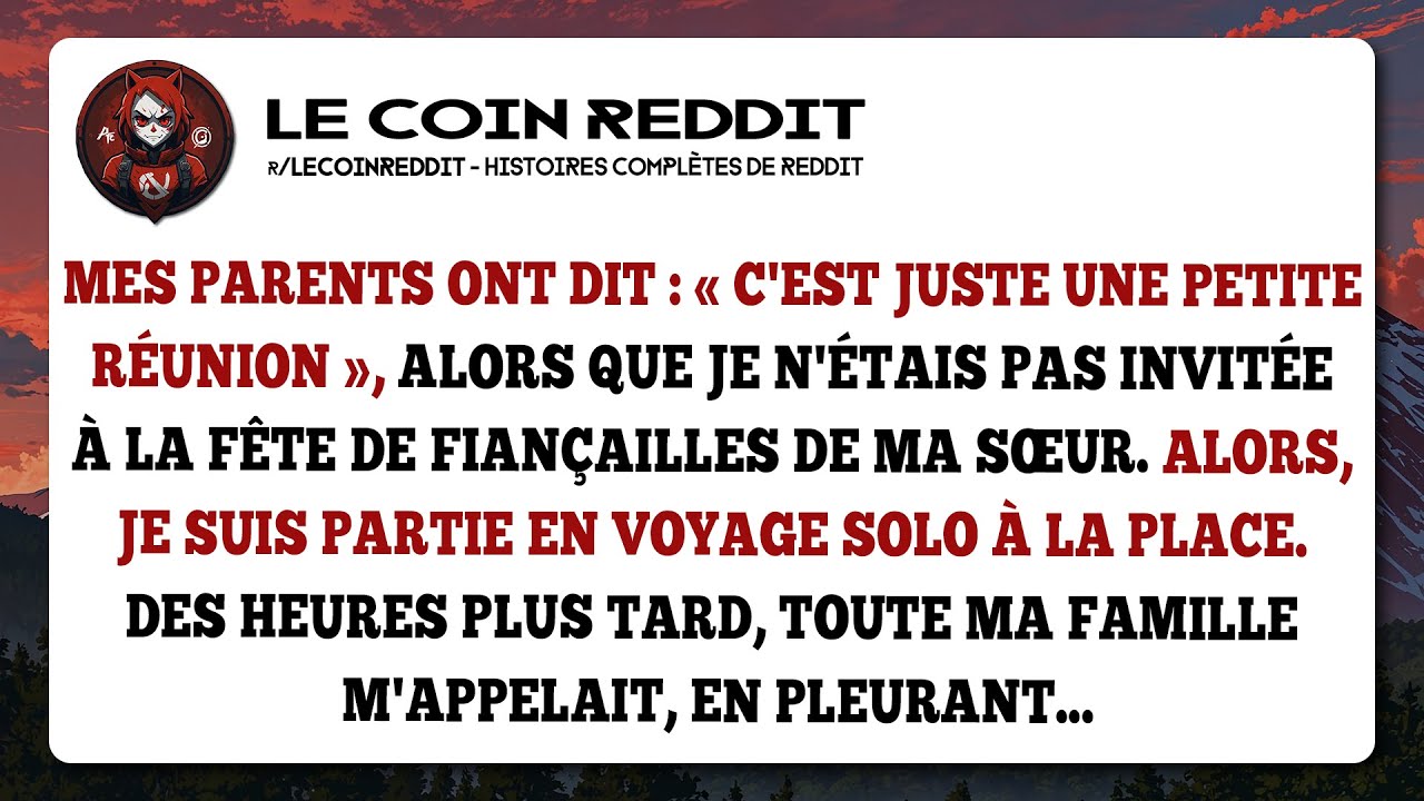 Mes parents ont dit : « C'est juste une petite réunion », alors que je n'étais pas invitée...
